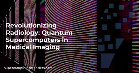  Quantum Dots: Revolutionizing Displays and Enhancing Medical Imaging!